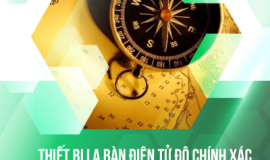 SERIES CÔNG TRÌNH KHOA HỌC TIÊU BIỂU: LA BÀN ĐIỆN TỬ ĐỘ CHÍNH XÁC CAO: TỪ ĐỊNH HƯỚNG CƠ BẢN ĐẾN ĐỘ CHÍNH XÁC CÔNG NGHIỆP 4.0